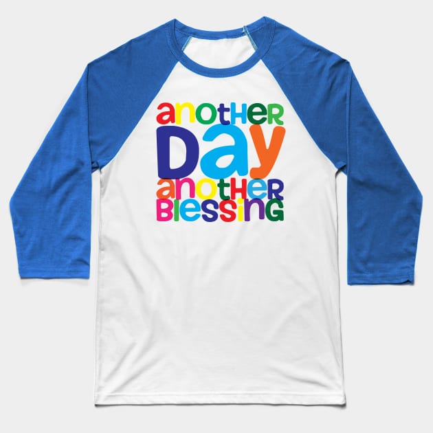 Another Day Another Blessing Baseball T-Shirt by thedailysoe